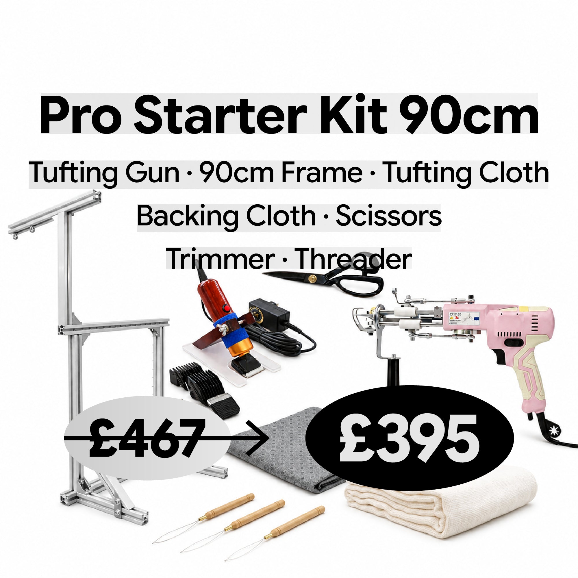 Pro Starter Kit 90cm tufting bundle on a white background, including a silver metal stand, pink tufting gun, tufting frame, scissors, trimmer, threader, tufting cloths, and accessories. Text lists included items and shows a reduced price from £467 to £395.